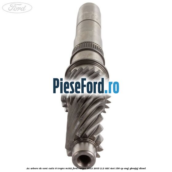 Ax arbore de cont cutie 6 trepte MT82 Ford Ranger 2012-2015 2.2 TDCi 4x4 150 cp Ax arbore de cont cutie 6 trepte MT82 Ford Ranger 2012-2015 2.2 TDCi 4x4 150 cp ENQJ, GBVAJQJ diesel