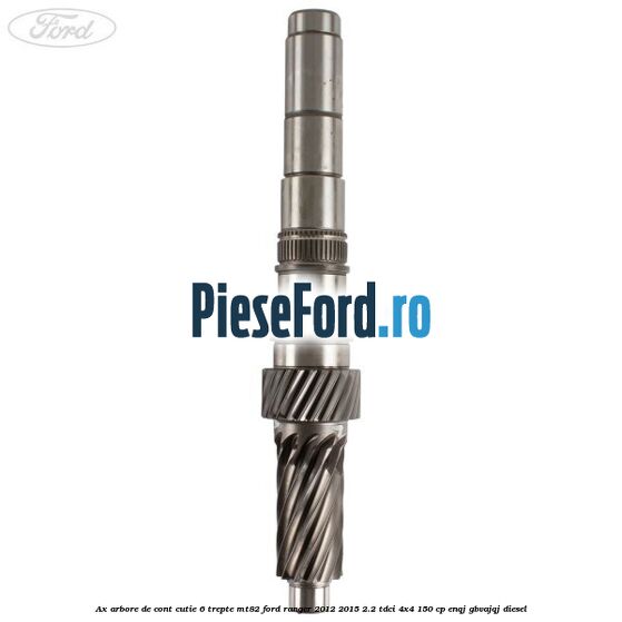 Ax arbore de cont cutie 6 trepte MT82 Ford Ranger 2012-2015 2.2 TDCi 4x4 150 cp Ax arbore de cont cutie 6 trepte MT82 Ford Ranger 2012-2015 2.2 TDCi 4x4 150 cp ENQJ, GBVAJQJ diesel