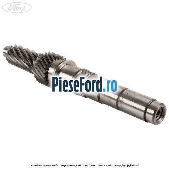 Ax arbore de cont cutie 6 trepte MT82 Ford Transit 2006-2014 2.4 TDCi 115 cp JXFA, JXFC diesel