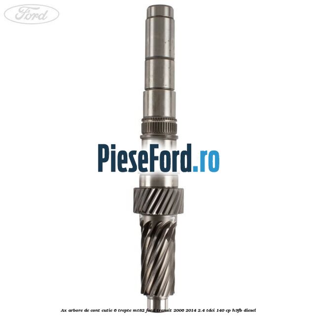 Ax arbore de cont cutie 6 trepte MT82 Ford Transit 2006-2014 2.4 TDCi 140 cp H9FB diesel