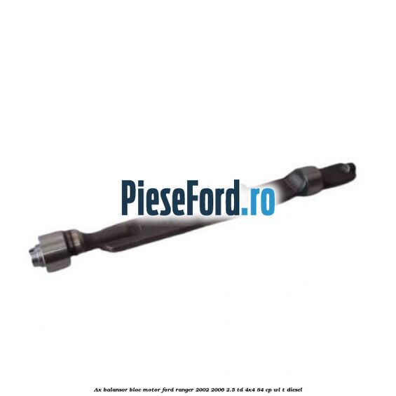 Ax balansor bloc motor Ford Ranger 2002-2006 2.5 TD 4x4 84 cp WL-T diesel