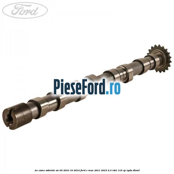 Ax came admisie an 03/2010-10/2014 Ford C-Max 2011-2015 2.0 TDCi 115 cp TYDA diesel