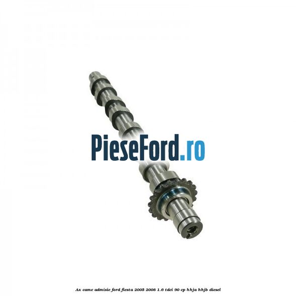 Ax came admisie Ford Fiesta 2005-2008 1.6 TDCi 90 cp