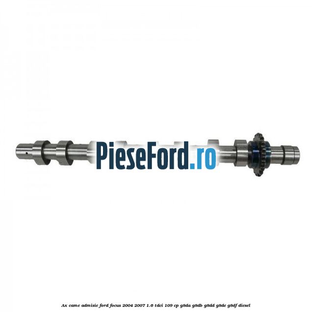 Ax came admisie Ford Focus 2004-2007 1.6 TDCi 109 cp G8DA, G8DB, G8DD, G8DE, G8DF diesel