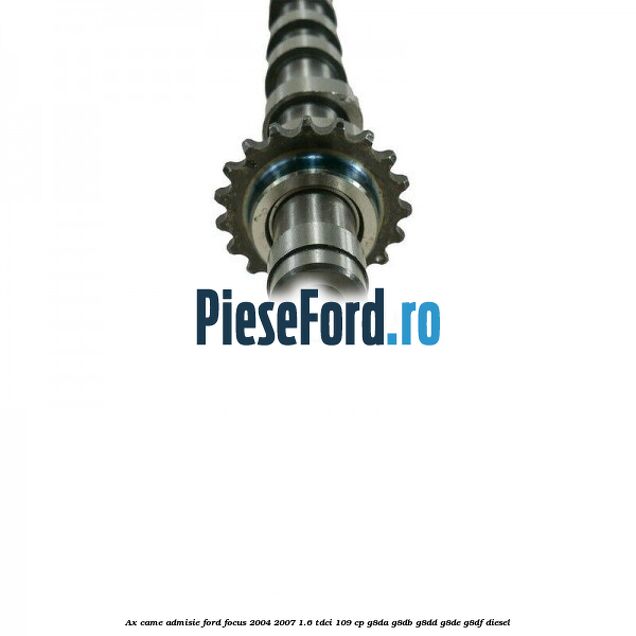 Ax came admisie Ford Focus 2004-2007 1.6 TDCi 109 cp G8DA, G8DB, G8DD, G8DE, G8DF diesel