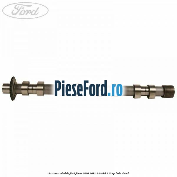 Ax came admisie Ford Focus 2008-2011 2.0 TDCi 110 cp IXDA diesel