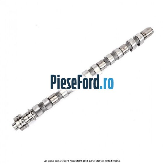 Ax came admisie Ford Focus 2008-2011 2.5 ST 225 cp HYDA benzina