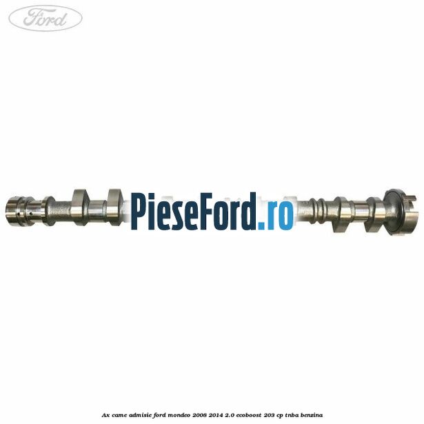 Ax came admisie Ford Mondeo 2008-2014 2.0 EcoBoost 203 cp TNBA benzina