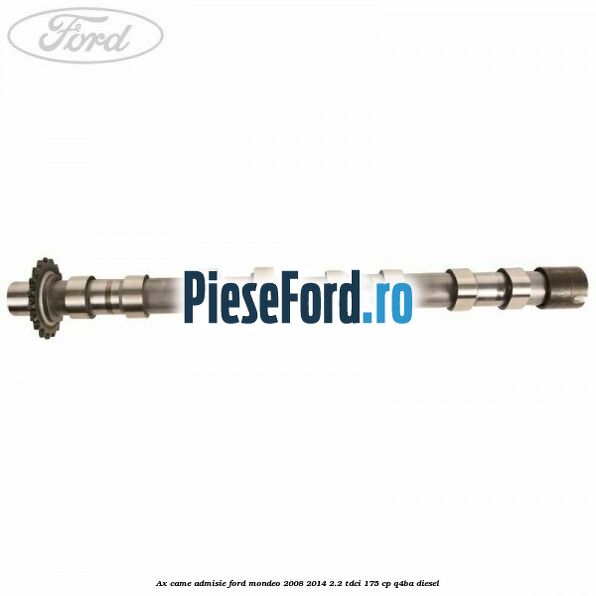 Ax came admisie Ford Mondeo 2008-2014 2.2 TDCi 175 cp Q4BA diesel