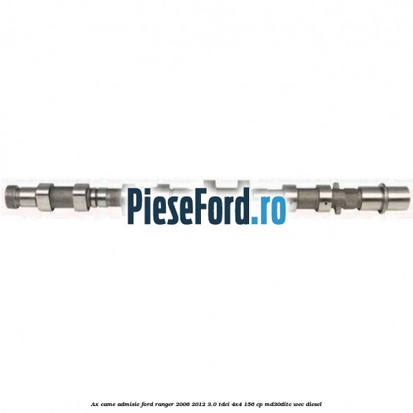 Ax came admisie Ford Ranger 2006-2012 3.0 TDCi 4x4 156 cp MD30DITC, WEC diesel