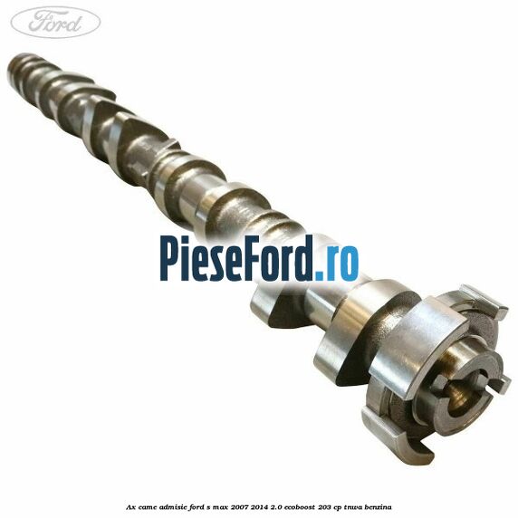 Ax came admisie Ford S-Max 2007-2014 2.0 EcoBoost 203 cp TNWA benzina