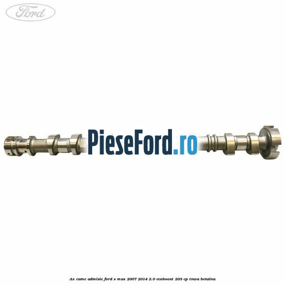 Ax came admisie Ford S-Max 2007-2014 2.0 EcoBoost 203 cp TNWA benzina