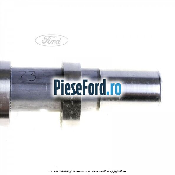 Ax came admisie Ford Transit 2000-2006 2.4 DI 75 cp F4FA diesel