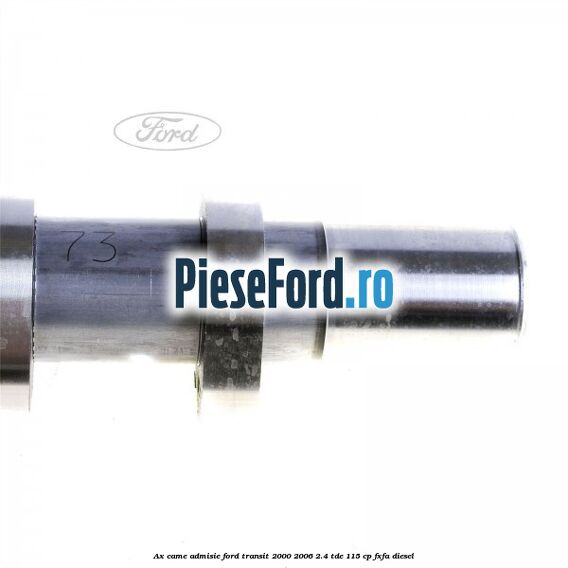 Ax came admisie Ford Transit 2000-2006 2.4 TDE 115 cp FXFA diesel