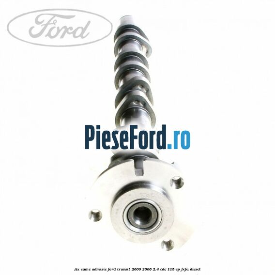 Ax came admisie Ford Transit 2000-2006 2.4 TDE 115 cp FXFA diesel