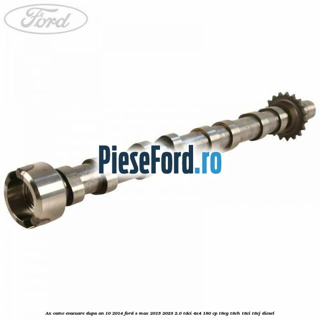 Ax came evacuare dupa an 10/2014 Ford S-Max 2015-2023 2.0 TDCi 4x4 180 cp T8CG, T8CH, T8CI, T8CJ diesel