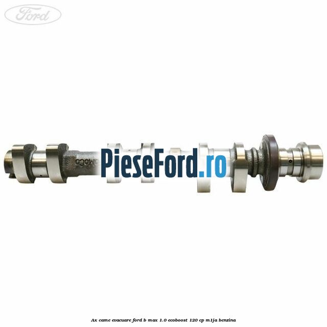 Ax came evacuare Ford B-Max 1.0 EcoBoost 120 cp M1JA benzina