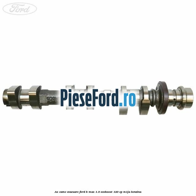 Ax came evacuare Ford B-Max 1.0 EcoBoost 120 cp M1JA benzina