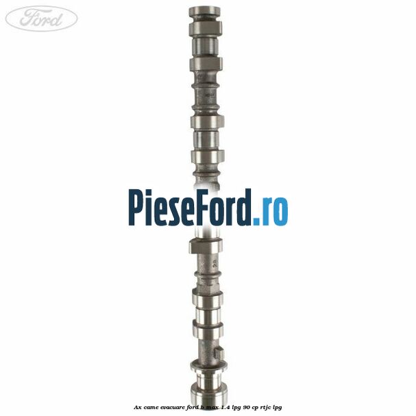 Ax came evacuare Ford B-Max 1.4 LPG 90 cp RTJC LPG