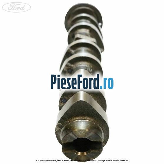 Ax came evacuare Ford C-Max 2011-2015 1.0 EcoBoost 125 cp M1DA, M1DD benzina