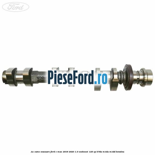 Ax came evacuare Ford C-Max 2016-2020 1.0 EcoBoost 125 cp B7DA, M1DA, M1DD benzina