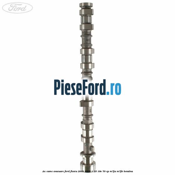 Ax came evacuare Ford Fiesta 2002-2005 1.25 16V 70 cp M7JA, M7JB benzina