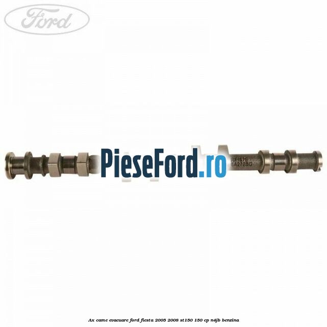 Ax came evacuare Ford Fiesta 2005-2008 ST150 150 cp N4JB benzina
