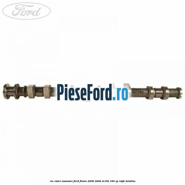 Ax came evacuare Ford Fiesta 2005-2008 ST150 150 cp N4JB benzina