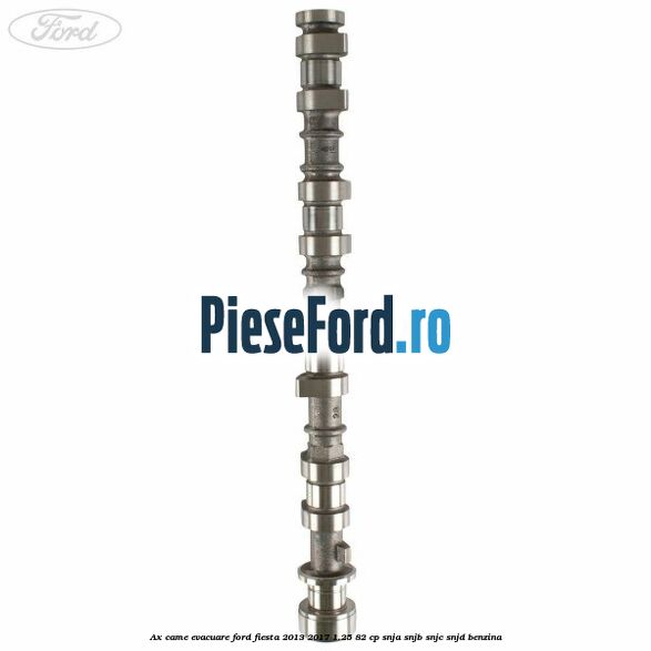 Ax came evacuare Ford Fiesta 2013-2017 1.25 82 cp SNJA, SNJB, SNJC, SNJD benzina