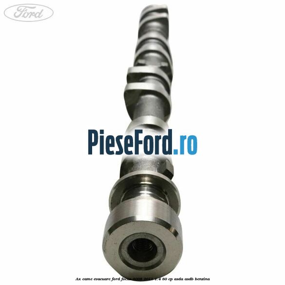 Ax came evacuare Ford Focus 2008-2011 1.4 80 cp ASDA, ASDB benzina