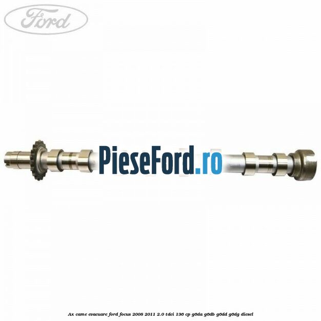 Ax came evacuare Ford Focus 2008-2011 2.0 TDCi 136 cp G6DA, G6DB, G6DD, G6DG diesel
