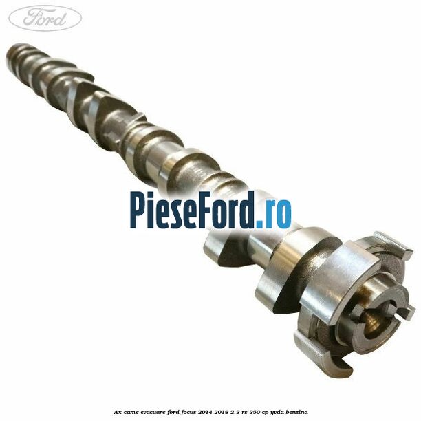 Ax came evacuare Ford Focus 2014-2018 2.3 RS 350 cp YVDA benzina