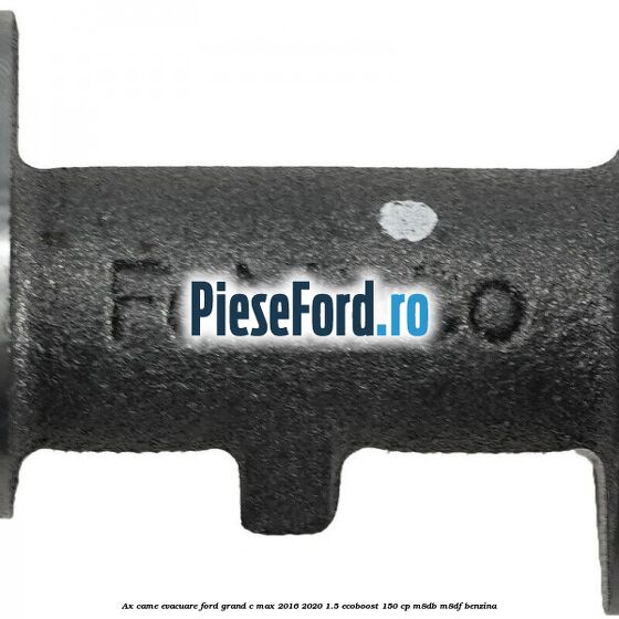 Ax came evacuare Ford Grand C-Max 2016-2020 1.5 EcoBoost 150 cp M8DB, M8DF benzina