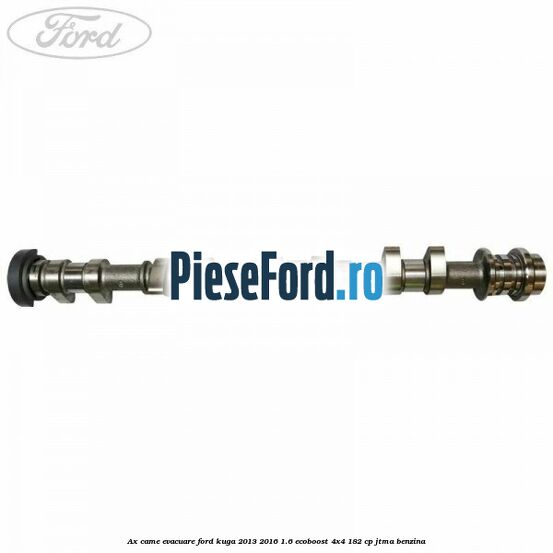 Ax came evacuare Ford Kuga 2013-2016 1.6 EcoBoost 4x4 182 cp JTMA benzina