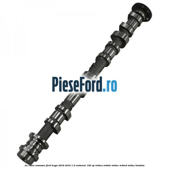Ax came evacuare Ford Kuga 2016-2018 1.5 EcoBoost 150 cp M8MA, M8MB, M8MC, M8MD, M8ME benzina