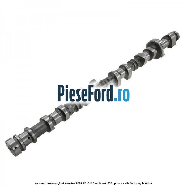 Ax came evacuare Ford Mondeo 2014-2018 2.0 EcoBoost 203 cp TNCA, TNCB, TNCD, TNCF benzina
