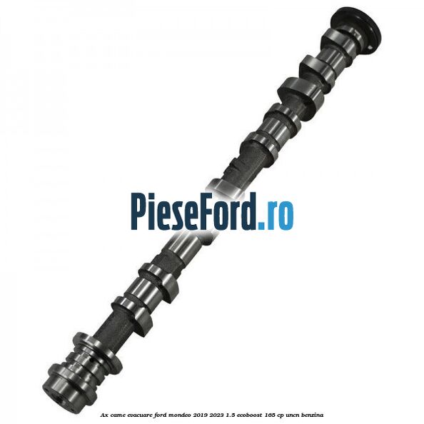 Ax came evacuare Ford Mondeo 2019-2023 1.5 EcoBoost 165 cp UNCN benzina