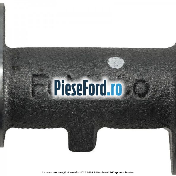 Ax came evacuare Ford Mondeo 2019-2023 1.5 EcoBoost 165 cp UNCN benzina