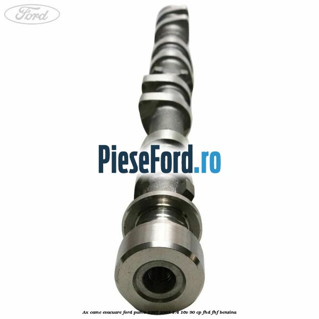 Ax came evacuare Ford Puma 1997-2003 1.4 16V 90 cp FHD, FHF benzina