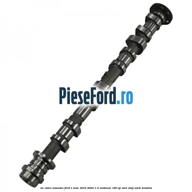 Ax came evacuare Ford S-Max 2015-2023 1.5 EcoBoost 160 cp UNCI, UNCJ, UNCK benzina