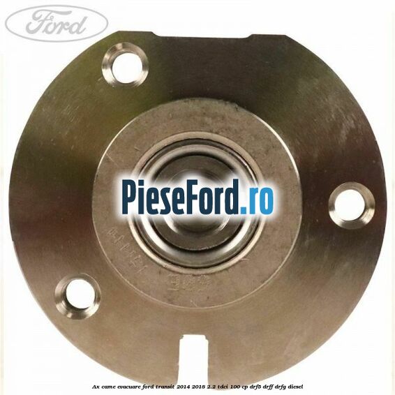 Ax came evacuare Ford Transit 2014-2018 2.2 TDCi 100 cp DRF5, DRFF, DRFG diesel