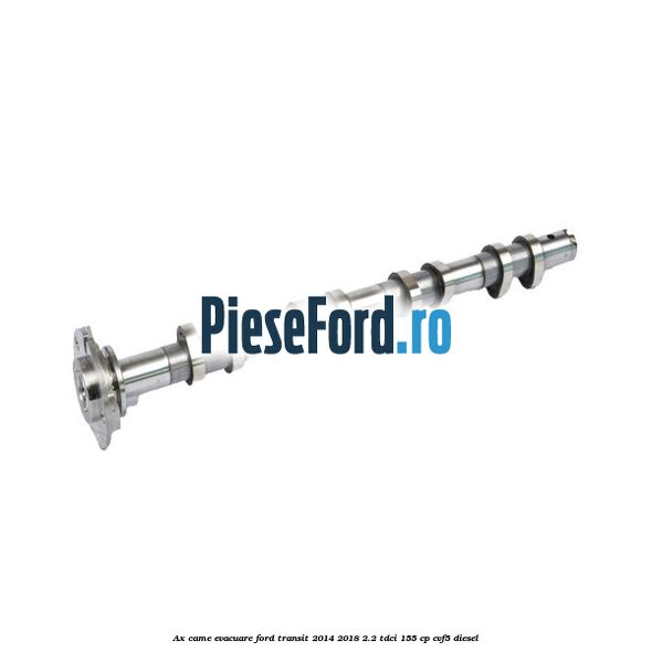 Ax came evacuare Ford Transit 2014-2018 2.2 TDCi 155 cp CVF5 diesel