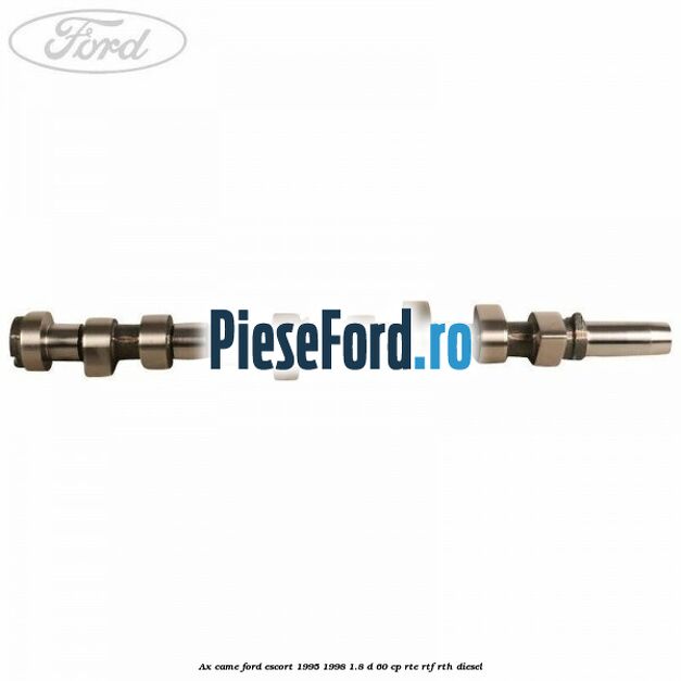 Ax came Ford Escort 1995-1998 1.8 D 60 cp RTE, RTF, RTH diesel