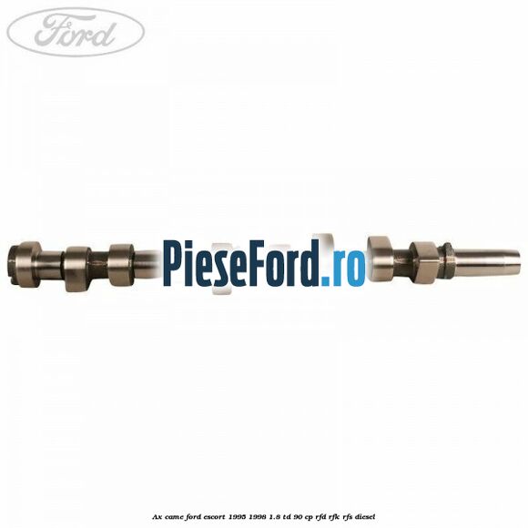 Ax came Ford Escort 1995-1998 1.8 TD 90 cp RFD, RFK, RFS diesel