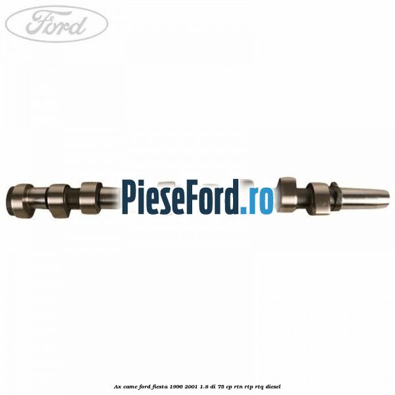 Ax came Ford Fiesta 1996-2001 1.8 DI 75 cp RTN, RTP, RTQ diesel