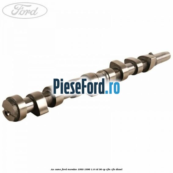 Ax came Ford Mondeo 1993-1996 1.8 TD 90 cp RFM, RFN diesel
