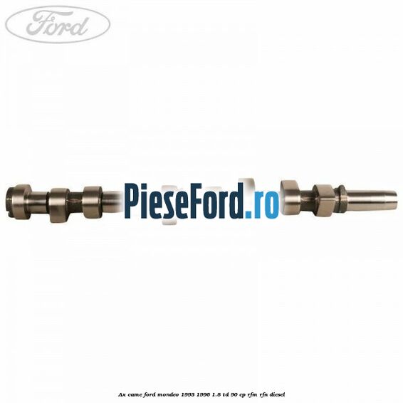 Ax came Ford Mondeo 1993-1996 1.8 TD 90 cp RFM, RFN diesel