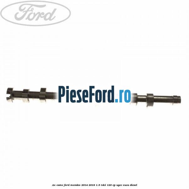 Ax came Ford Mondeo 2014-2018 1.5 TDCi 120 cp UGCC, XUCA diesel