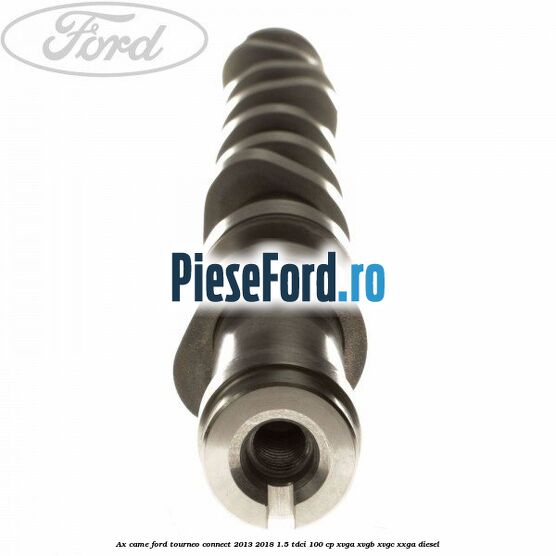 Ax came Ford Tourneo Connect 2013-2018 1.5 TDCi 100 cp XVGA, XVGB, XVGC, XXGA diesel