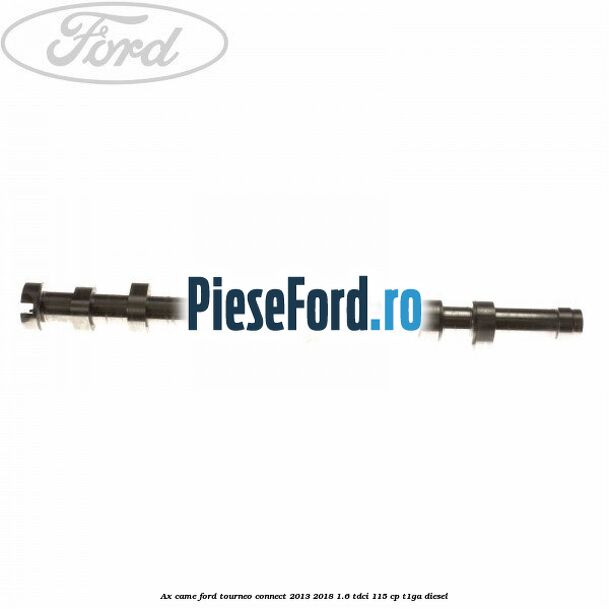 Ax came Ford Tourneo Connect 2013-2018 1.6 TDCi 115 cp T1GA diesel